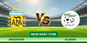 Nhận Định Argentina – Algeria 08:00 Ngày 17/06 – Đương Kim Vô Địch Ra Quân
