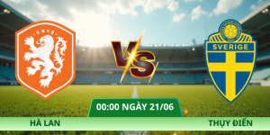 Nhận định Hà Lan – Thụy Điển vào lúc 00:00 ngày 21/06