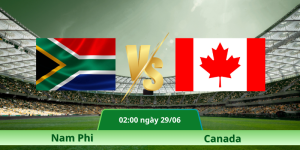 Nhận Định Nam Phi – Canada Vào Lúc 02:00 Ngày 29/06