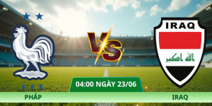 Nhận Định Pháp – Iraq Vào Lúc 04:00 Ngày 23/06 Chi Tiết