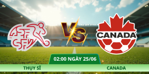 Nhận Định Thụy Sĩ – Canada Vào Lúc 02:00 Ngày 25/06 Chi Tiết