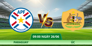 Nhận Định Trận Đấu Paraguay – Úc Vào Lúc 09:00 Ngày 26/06