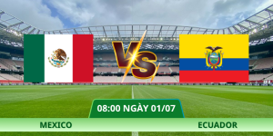 Nhận Định Mexico – Ecuador Vào Lúc 08:00 Ngày 01/07