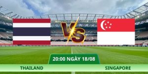 Nhận Định Thailand – Singapore Vào Lúc 20:00 Ngày 18/08